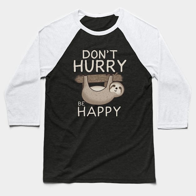 Don't hurry be happy Baseball T-Shirt by Piercek25